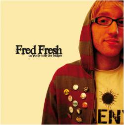 Fred Fresh : On Porte Tous des Badges